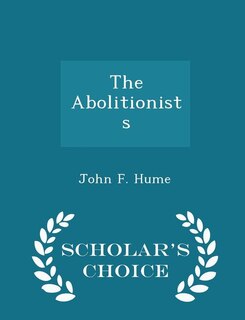 Couverture_The Abolitionists - Scholar's Choice Edition