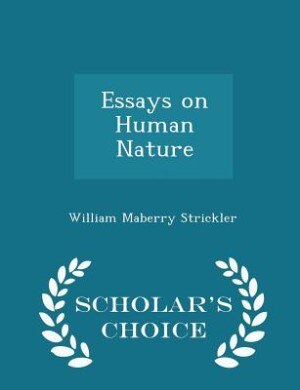 Front cover_Essays on Human Nature - Scholar's Choice Edition