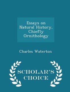 Essays on Natural History, Chiefly Ornithology - Scholar's Choice Edition