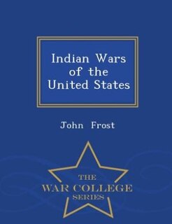 Front cover_Indian Wars of the United States - War College Series