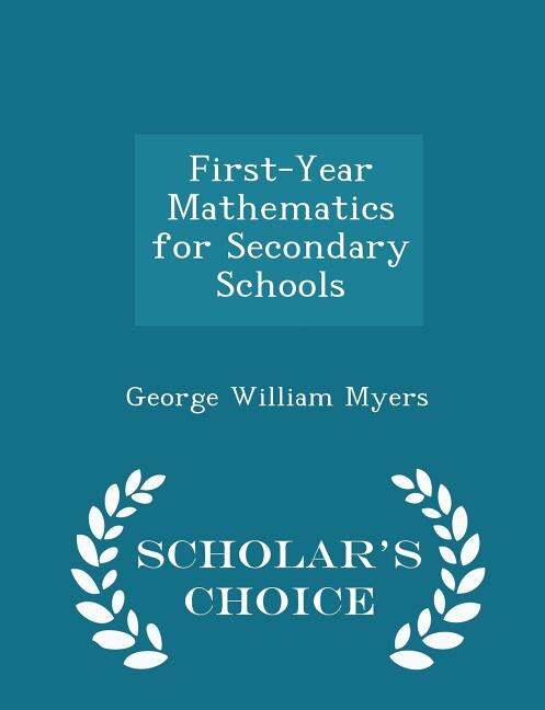 First-Year Mathematics for Secondary Schools - Scholar's Choice Edition