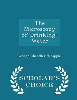 The Microscopy of Drinking-Water - Scholar's Choice Edition