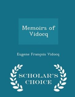 Front cover_Memoirs of Vidocq - Scholar's Choice Edition