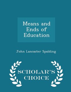 Front cover_Means and Ends of Education - Scholar's Choice Edition