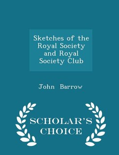 Couverture_Sketches of the Royal Society and Royal Society Club - Scholar's Choice Edition