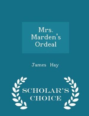 Front cover_Mrs. Marden's Ordeal - Scholar's Choice Edition