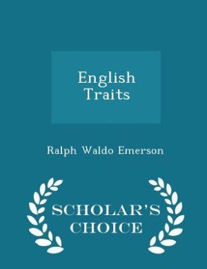 English Traits - Scholar's Choice Edition