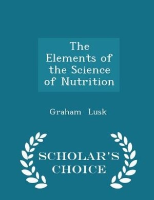 Couverture_The Elements of the Science of Nutrition - Scholar's Choice Edition