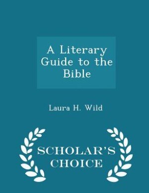 Couverture_A Literary Guide to the Bible - Scholar's Choice Edition