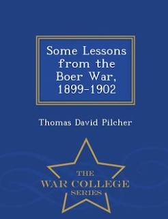 Front cover_Some Lessons from the Boer War, 1899-1902 - War College Series