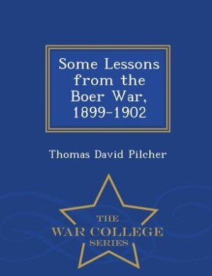 Front cover_Some Lessons from the Boer War, 1899-1902 - War College Series