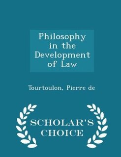 Philosophy in the Development of Law - Scholar's Choice Edition