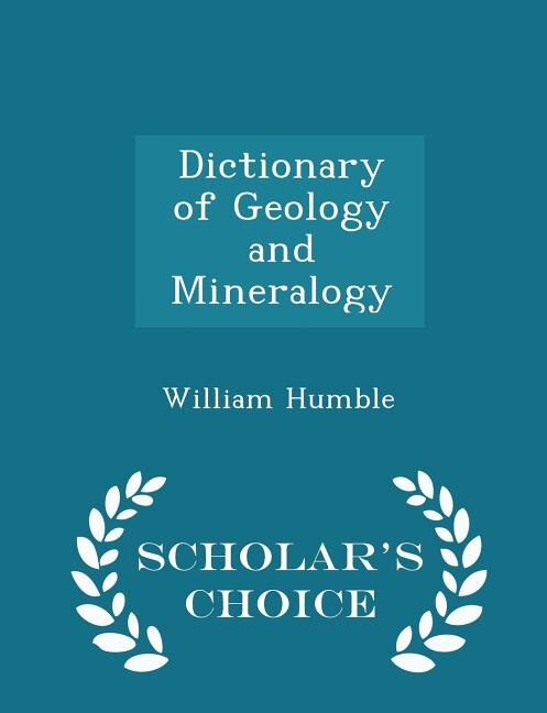 Dictionary of Geology and Mineralogy - Scholar's Choice Edition