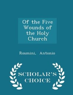 Front cover_Of the Five Wounds of the Holy Church - Scholar's Choice Edition