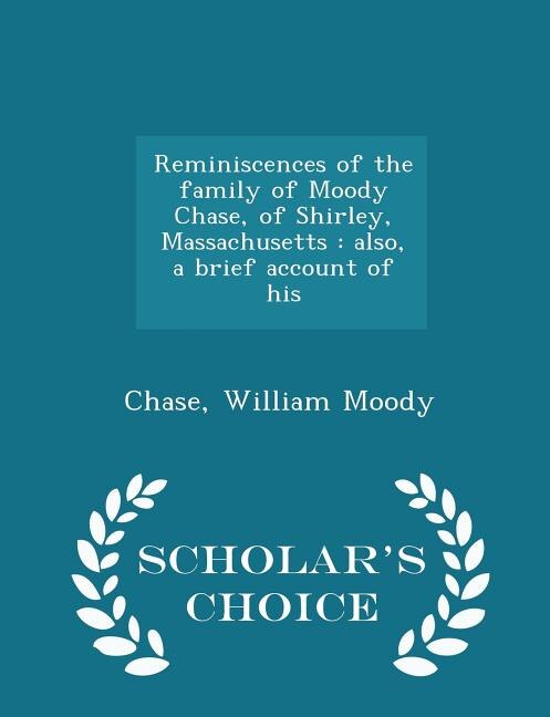 Front cover_Reminiscences of the family of Moody Chase, of Shirley, Massachusetts