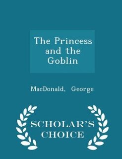 Couverture_The Princess and the Goblin - Scholar's Choice Edition
