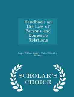 Handbook on the Law of Persons and Domestic Relations - Scholar's Choice Edition de Roger William Cooley