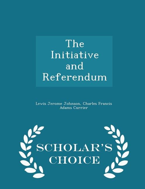 Couverture_The Initiative and Referendum - Scholar's Choice Edition