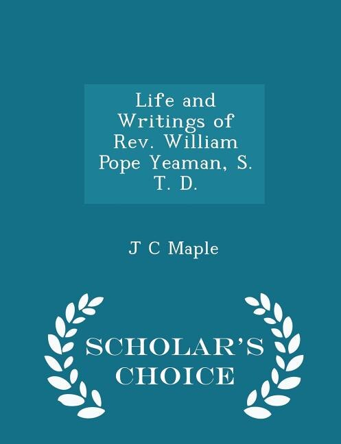 Couverture_Life and Writings of Rev. William Pope Yeaman, S. T. D. - Scholar's Choice Edition