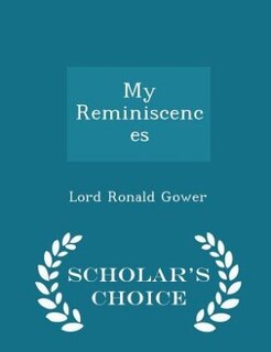 My Reminiscences - Scholar's Choice Edition