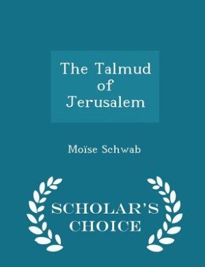 Front cover_The Talmud of Jerusalem - Scholar's Choice Edition