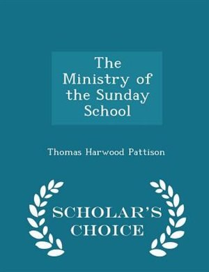 The Ministry of the Sunday School - Scholar's Choice Edition