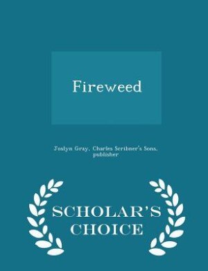 Front cover_Fireweed - Scholar's Choice Edition