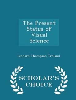 Couverture_The Present Status of Visual Science - Scholar's Choice Edition