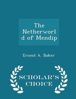 Couverture_The Netherworld of Mendip - Scholar's Choice Edition