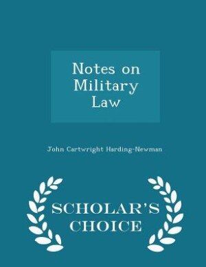 Couverture_Notes on Military Law - Scholar's Choice Edition