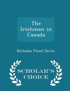 Front cover_The Irishman in Canada - Scholar's Choice Edition