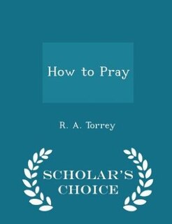 Couverture_How to Pray - Scholar's Choice Edition