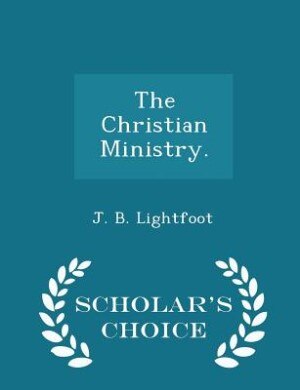 Front cover_The Christian Ministry. - Scholar's Choice Edition