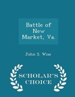 Front cover_Battle of New Market, Va. - Scholar's Choice Edition