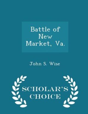 Front cover_Battle of New Market, Va. - Scholar's Choice Edition