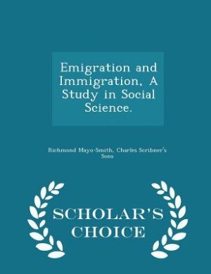 Couverture_Emigration and Immigration, A Study in Social Science. - Scholar's Choice Edition