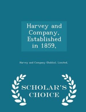Couverture_Harvey and Company, Established in 1859, - Scholar's Choice Edition