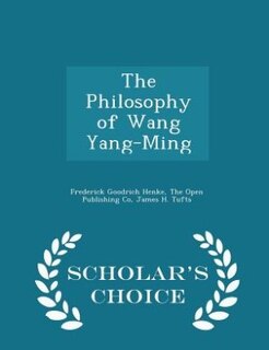 Couverture_The Philosophy of Wang Yang-Ming - Scholar's Choice Edition