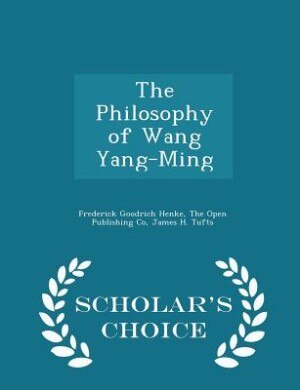 Couverture_The Philosophy of Wang Yang-Ming - Scholar's Choice Edition