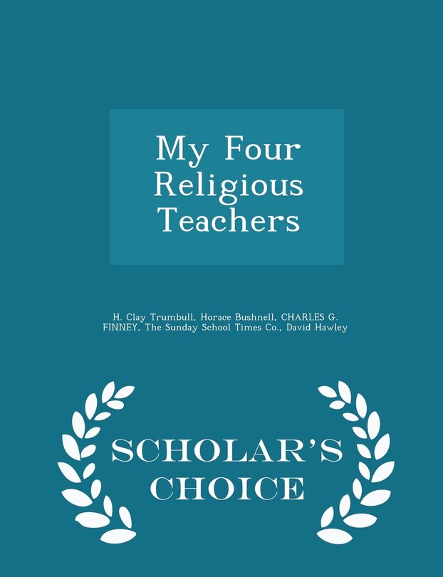 Couverture_My Four Religious Teachers - Scholar's Choice Edition