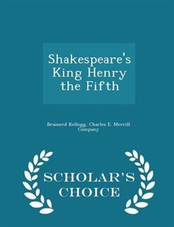 Couverture_Shakespeare's King Henry the Fifth - Scholar's Choice Edition