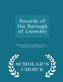 Couverture_Records of the Borough of Leicester - Scholar's Choice Edition