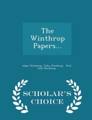 Front cover_The Winthrop Papers... - Scholar's Choice Edition