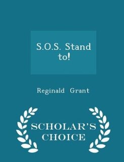 S.O.S. Stand to! - Scholar's Choice Edition