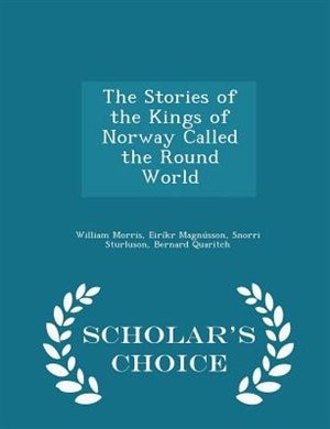 Couverture_The Stories of the Kings of Norway Called the Round World - Scholar's Choice Edition