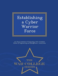 Couverture_Establishing a Cyber Warrior Force - War College Series