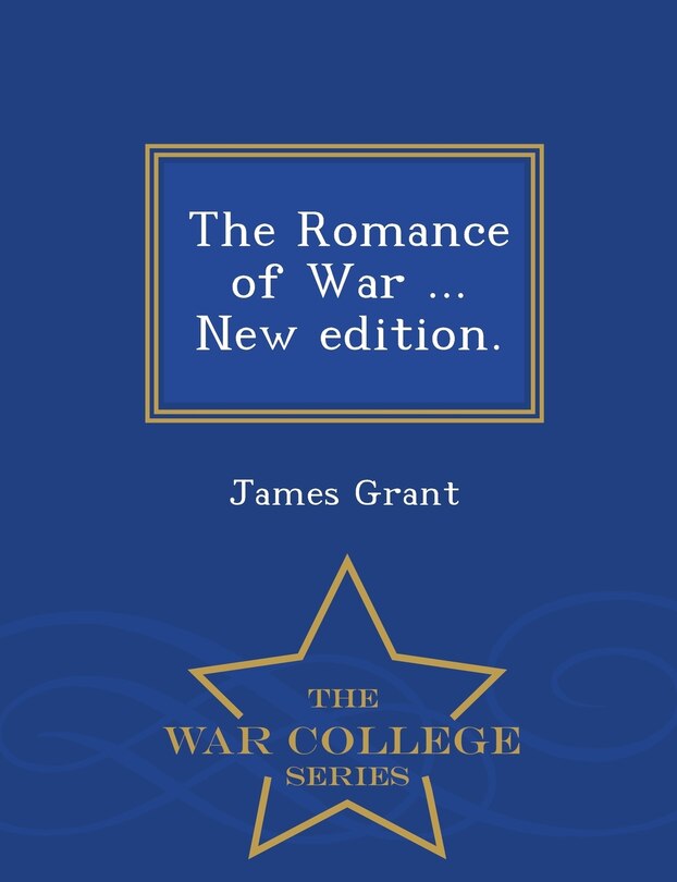 Couverture_The Romance of War ... New edition. - War College Series