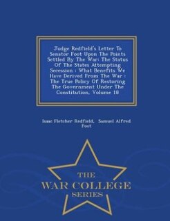 Front cover_Judge Redfield's Letter To Senator Foot Upon The Points Settled By The War