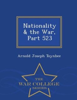 Front cover_Nationality & the War, Part 523 - War College Series
