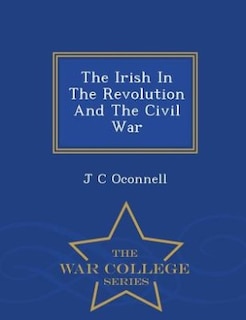 The Irish In The Revolution And The Civil War